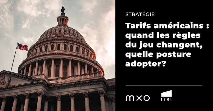 Tarifs américains : quand les règles du jeu changent, quelle posture adopter?